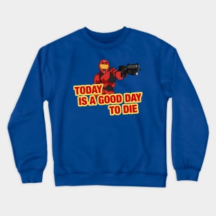 Today is a good day to die. Crewneck Sweatshirt